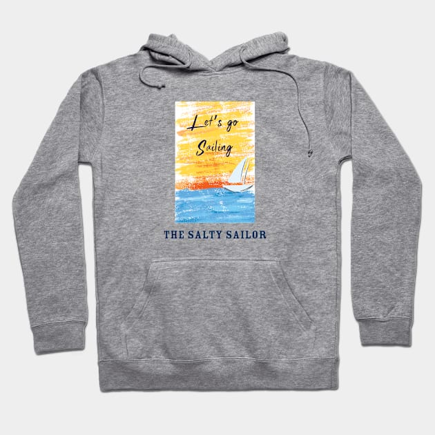 Let's go Sailing Hoodie by The Salty Sailor